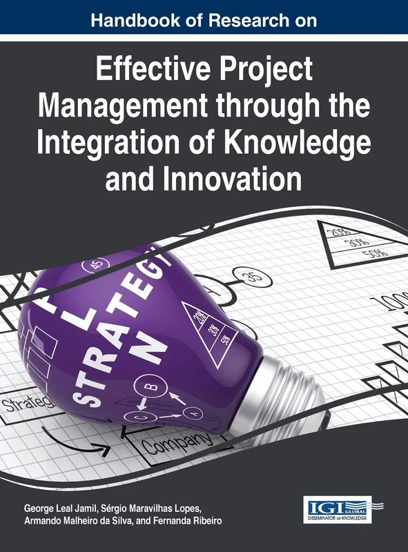 Handbook of Research on Effective Project Management through the Integration of Knowledge and Innovation (Advances in IT Personnel and Project Management)