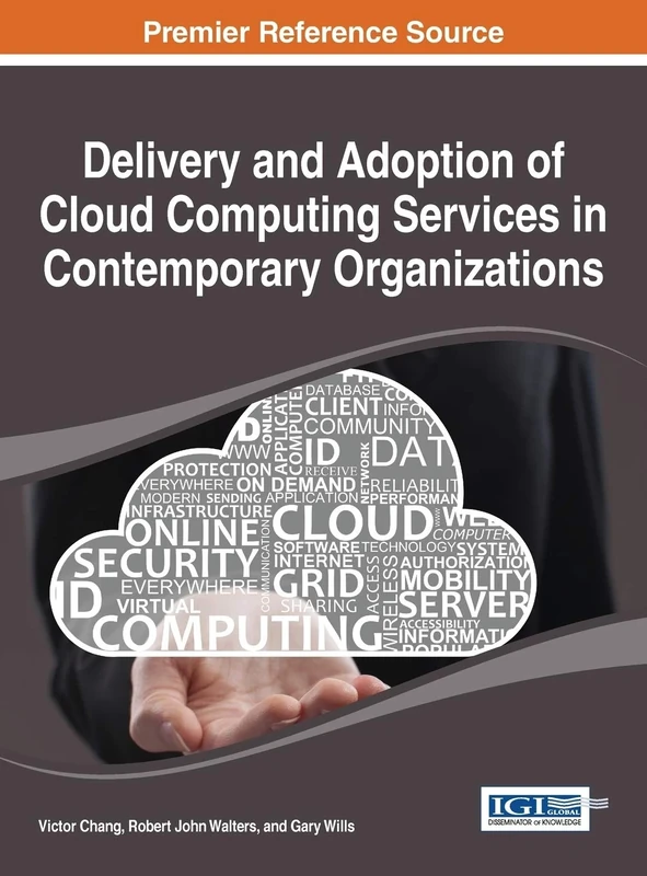 Delivery and Adoption of Cloud Computing Services in Contemporary Organizations (Advances in Systems Analysis, Software Engineering, and High Performance Computing)