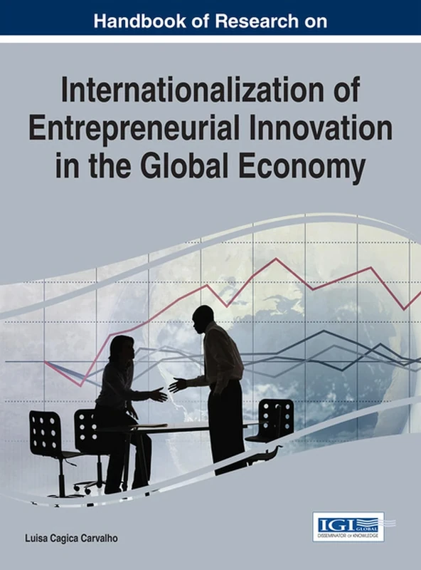 Handbook of Research on Internationalization of Entrepreneurial Innovation in the Global Economy (Advances in Human Resources Management and Organizational Development)