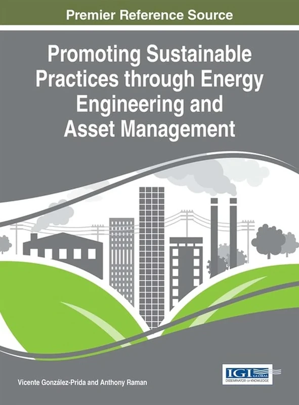Promoting Sustainable Practices through Energy Engineering and Asset Management (Advances in Environmental Engineering and Green Technologies)