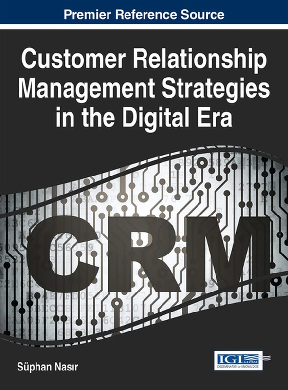 Customer Relationship Management Strategies in the Digital Era (Advances in Marketing, Customer Relationship Management, and E-Services)