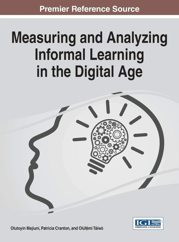 Measuring and Analyzing Informal Learning in the Digital Age (Advances in Higher Education and Professional Development)