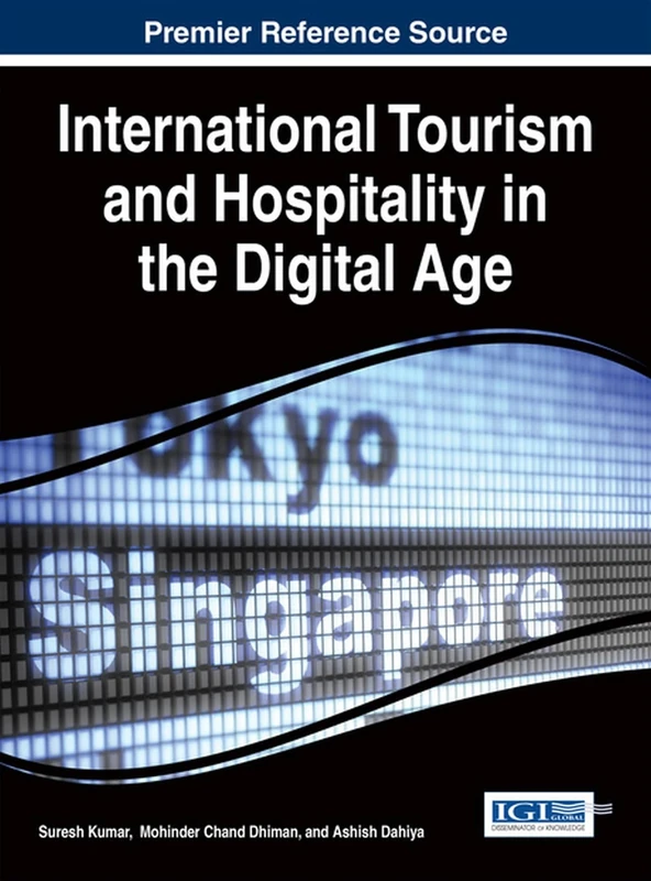 International Tourism and Hospitality in the Digital Age (Advances in Hospitality, Travel, and the Services Industry)