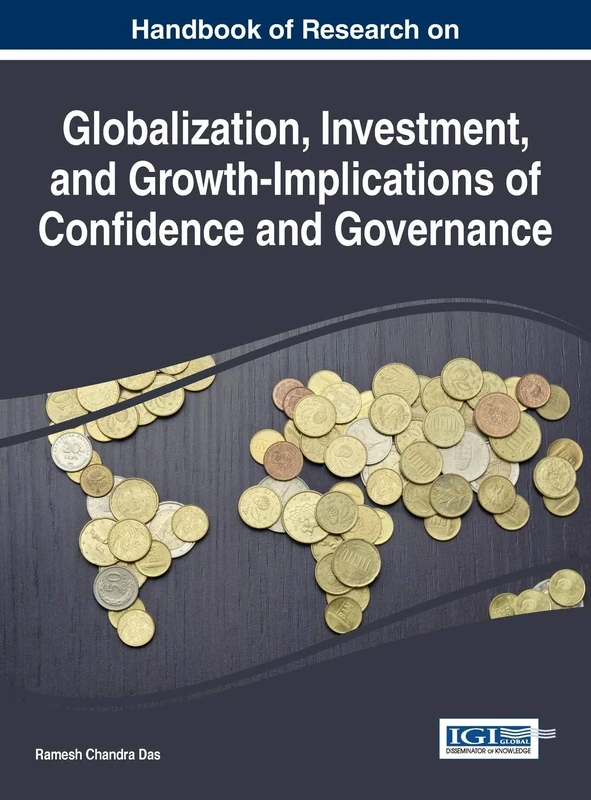 Handbook of Research on Globalization, Investment, and Growth-Implications of Confidence and Governance (Advances in Finance, Accounting, and Economics)