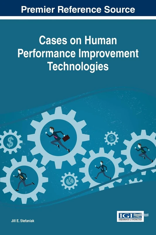 Cases on Human Performance Improvement Technologies (Advances in Human Resources Management and Organizational Development)