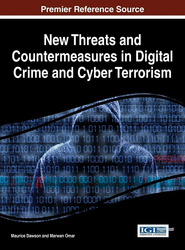 New Threats and Countermeasures in Digital Crime and Cyber Terrorism (Advances in Digital Crime, Forensics, and Cyber Terrorism)