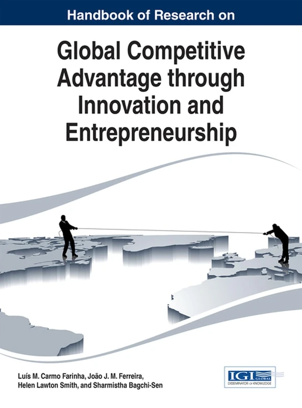 Handbook of Research on Global Competitive Advantage through Innovation and Entrepreneurship (Advances in Business Strategy and Competitive Advantage)