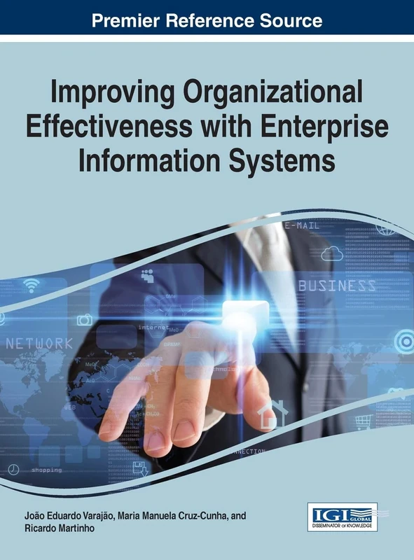 Improving Organizational Effectiveness with Enterprise Information Systems (Advances in Business Information Systems and Analytics)
