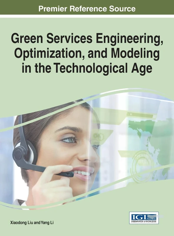 Green Services Engineering, Optimization, and Modeling in the Technological Age (Advances in Environmental Engineering and Green Technologies)