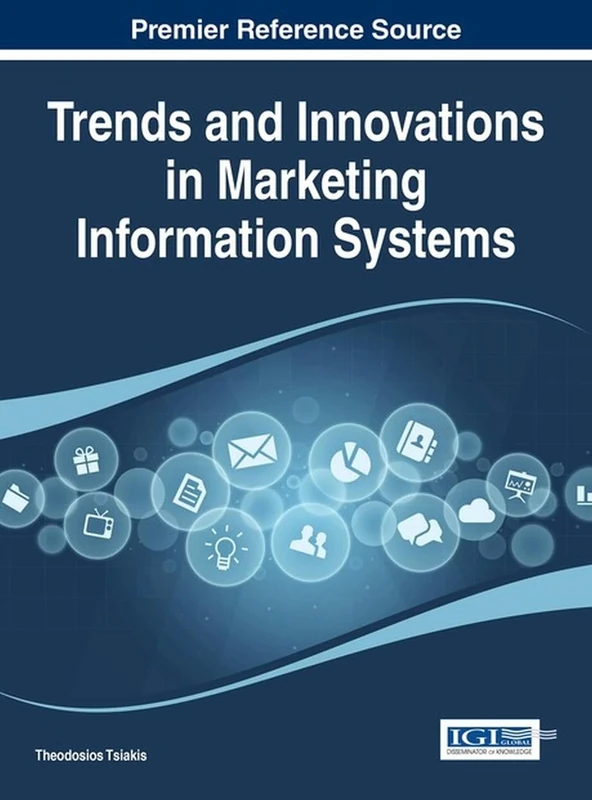 Trends and Innovations in Marketing Information Systems (Advances in Marketing, Customer Relationship Management, and E-Services)
