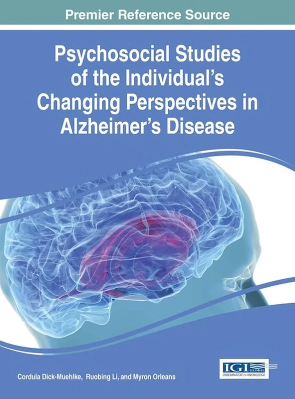 Psychosocial Studies of the Individual's Changing Perspectives in Alzheimer's Disease (Advances in Psychology, Mental Health, and Behavioral Studies (Apmhba) Book)