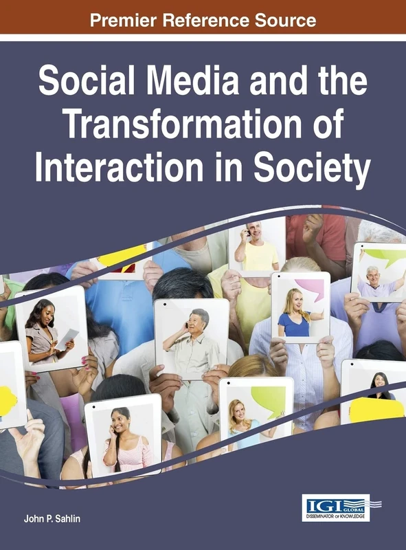 Social Media and the Transformation of Interaction in Society (Advances in Social Networking and Online Communities)