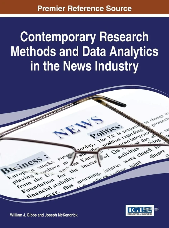 Contemporary Research Methods and Data Analytics in the News Industry (Advances in Media, Entertainment, and the Arts)
