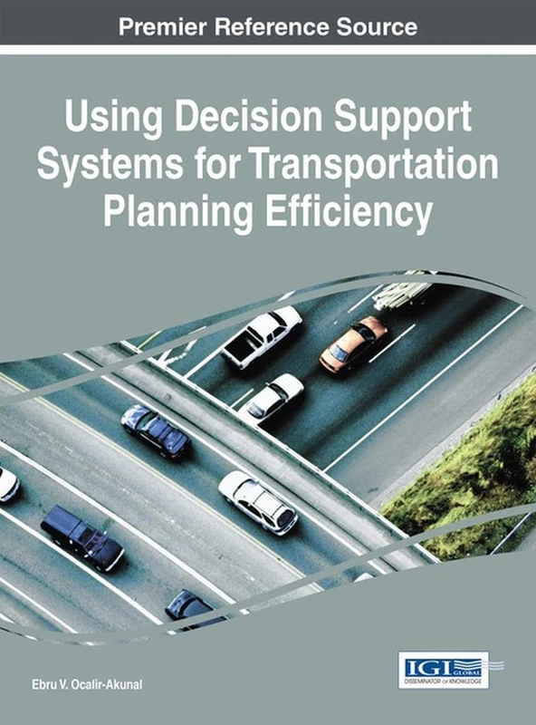 Using Decision Support Systems for Transportation Planning Efficiency (Advances in Civil and Industrial Engineering)