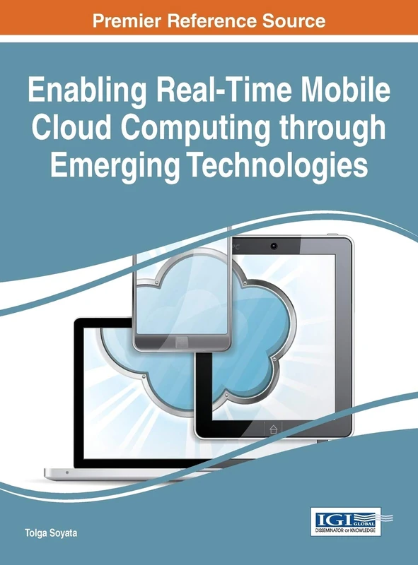 Enabling Real-Time Mobile Cloud Computing through Emerging Technologies (Advances in Wireless Technologies and Telecommunication)