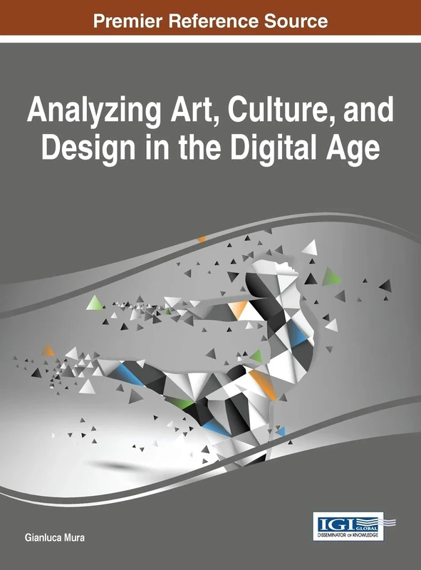 Analyzing Art, Culture, and Design in the Digital Age (Advances in Media, Entertainment, and the Arts)