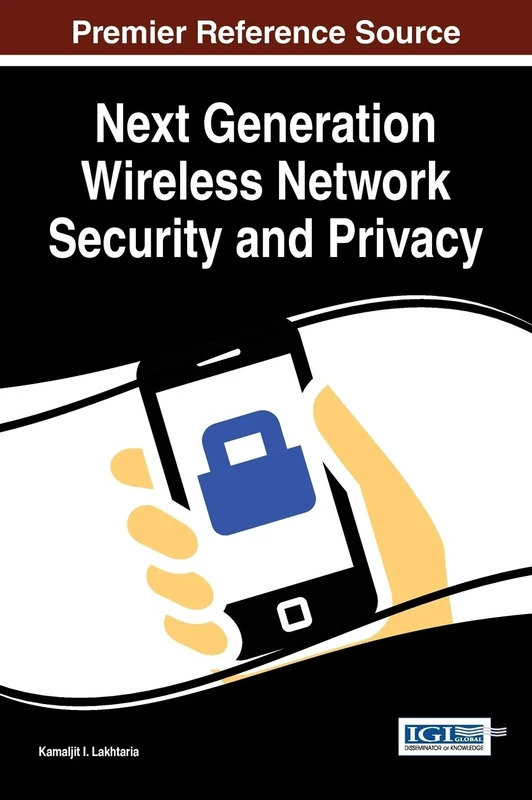 Next Generation Wireless Network Security and Privacy (Advances in Information Security, Privacy, and Ethics)