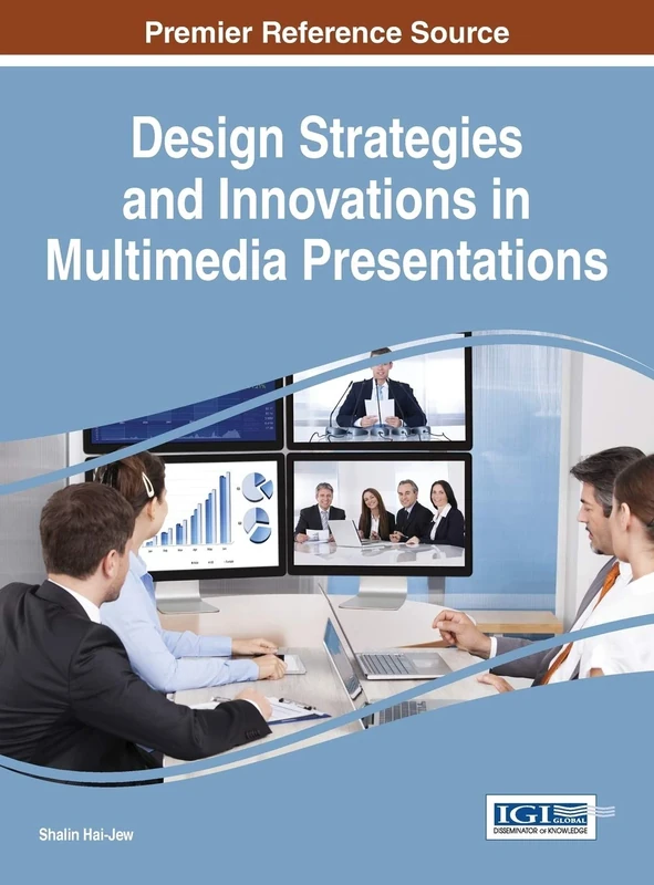 Design Strategies and Innovations in Multimedia Presentations (Advances in Multimedia and Interactive Technologies)