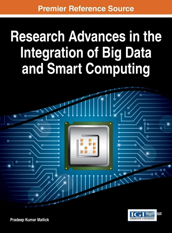 Research Advances in the Integration of Big Data and Smart Computing (Advances in Computational Intelligence and Robotics)