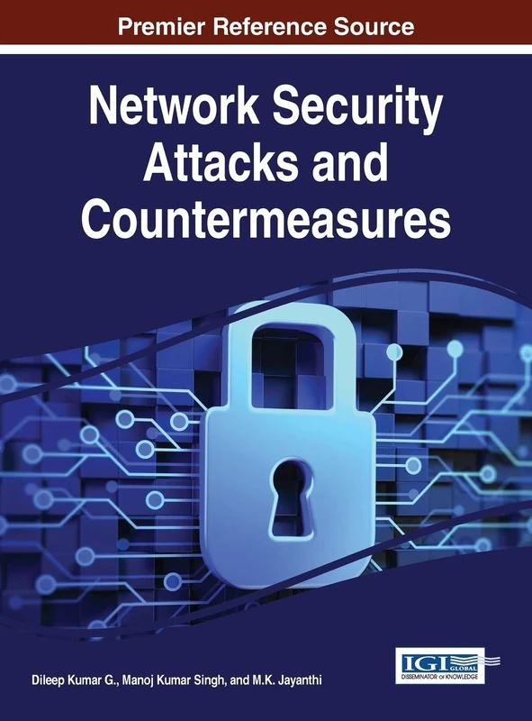 Network Security Attacks and Countermeasures (Advances in Information Security, Privacy, and Ethics)