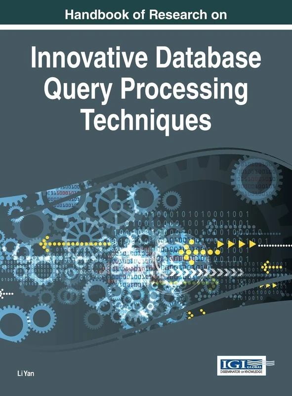 Handbook of Research on Innovative Database Query Processing Techniques (Advances in Data Mining and Database Management)