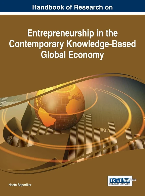 Handbook of Research on Entrepreneurship in the Contemporary Knowledge-Based Global Economy (Advances in Business Strategy and Competitive Advantage:)