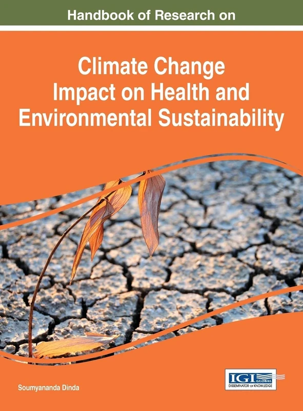 Handbook of Research on Climate Change Impact on Health and Environmental Sustainability (Advances in Environmental Engineering and Green Technologies:)