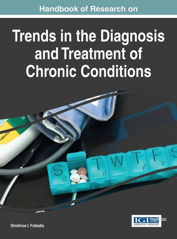 Handbook of Research on Trends in the Diagnosis and Treatment of Chronic Conditions (Advances in Medical Diagnosis, Treatment, and Care:)