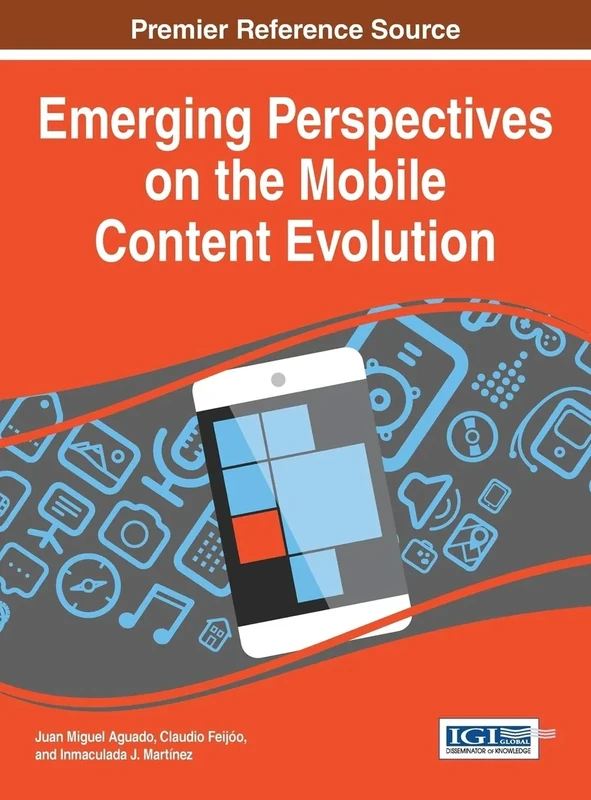 Emerging Perspectives on the Mobile Content Evolution (Advances in Multimedia and Interactive Technologies:)