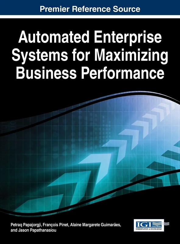 Automated Enterprise Systems for Maximizing Business Performance (Advances in Business Information Systems and Analytics:)