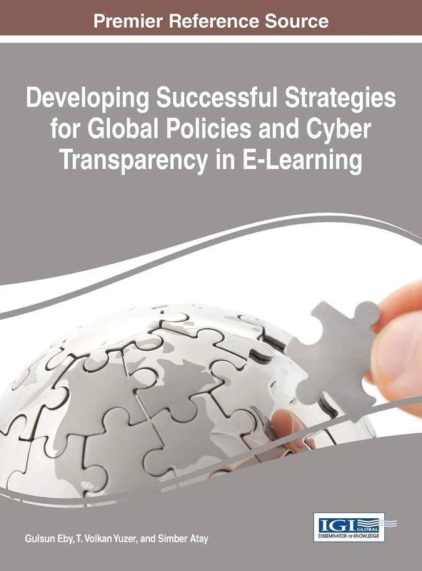 Developing Successful Strategies for Global Policies and Cyber Transparency in E-Learning (Advances in Educational Marketing, Administration, and Leadership:)