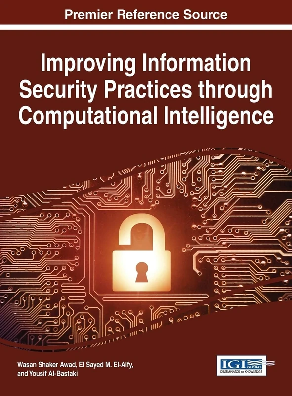 Improving Information Security Practices through Computational Intelligence (Advances in Information Security, Privacy, and Ethics)