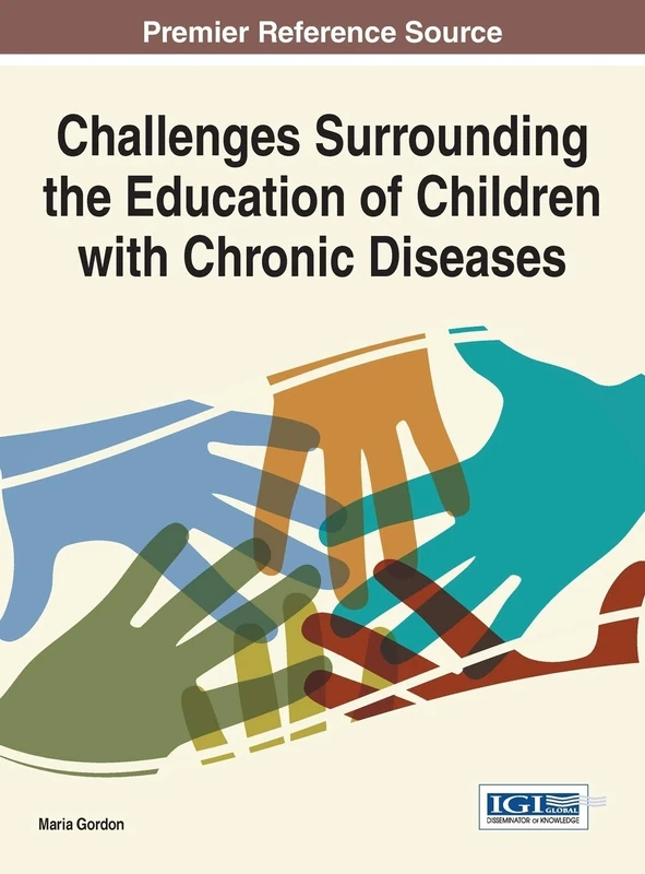 Challenges Surrounding the Education of Children with Chronic Diseases (Advances in Early Childhood and K-12 Education)