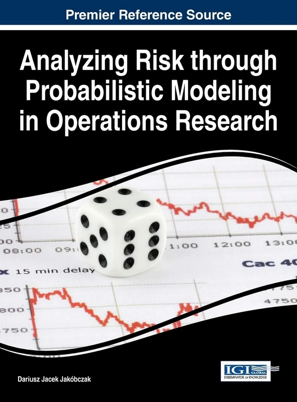 Analyzing Risk through Probabilistic Modeling in Operations Research (Advances in Logistics, Operations, and Management Science)