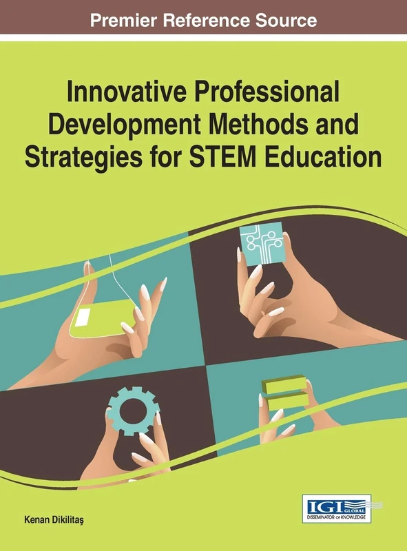 Innovative Professional Development Methods and Strategies for STEM Education (Advances in Higher Education and Professional Development)