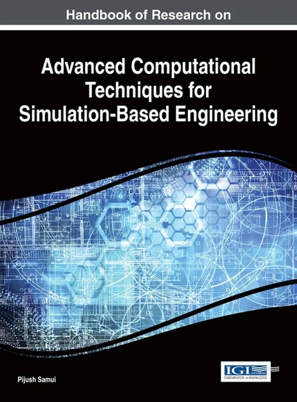 Handbook of Research on Advanced Computational Techniques for Simulation-Based Engineering (Advances in Computer and Electrical Engineering)