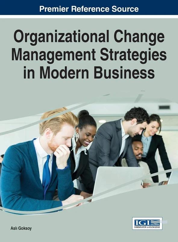 Organizational Change Management Strategies in Modern Business (Advances in Logistics, Operations, and Management Science)