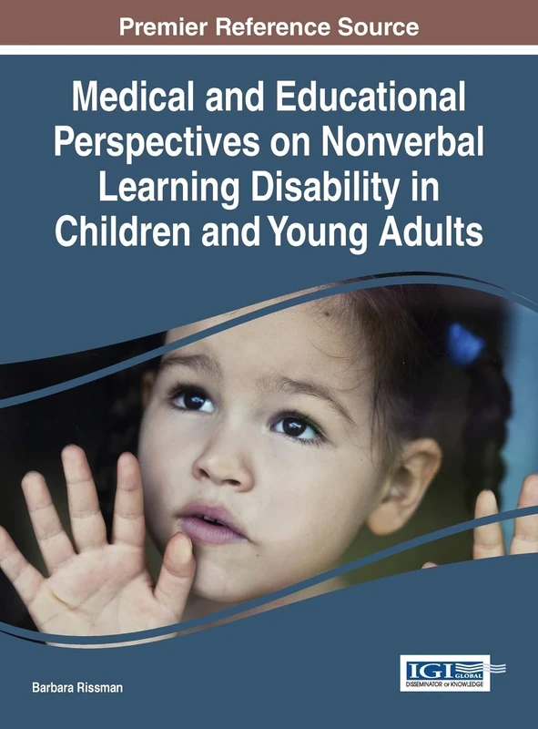 Medical and Educational Perspectives on Nonverbal Learning Disability in Children and Young Adults (Advances in Early Childhood and K-12 Education)
