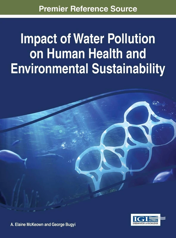 Impact of Water Pollution on Human Health and Environmental Sustainability (Practice, Progress, and Proficiency in Sustainability)