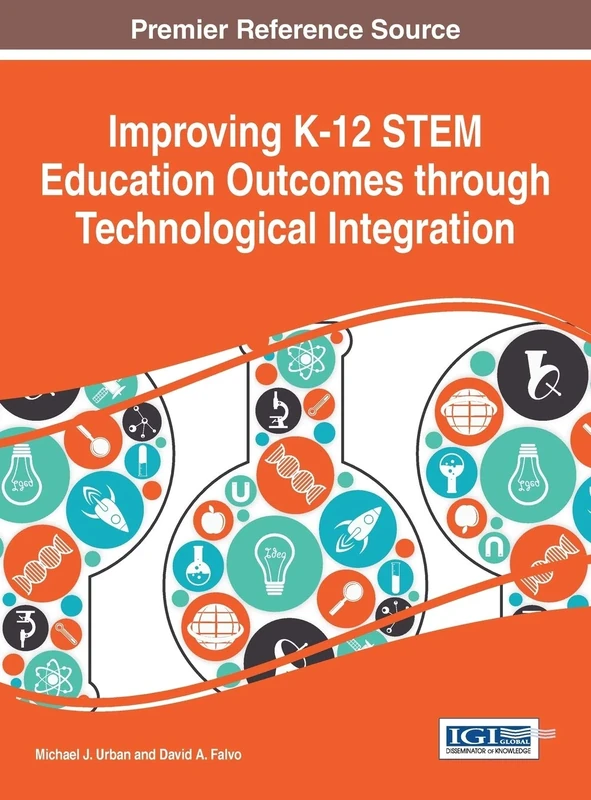 Improving K-12 STEM Education Outcomes through Technological Integration (Advances in Early Childhood and K-12 Education)