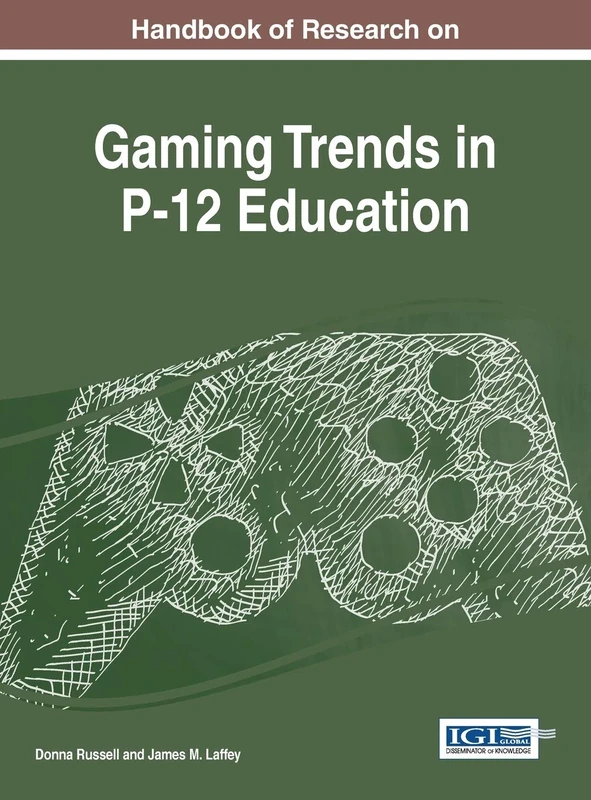 Handbook of Research on Gaming Trends in P-12 Education (Advances in Game-Based Learning)
