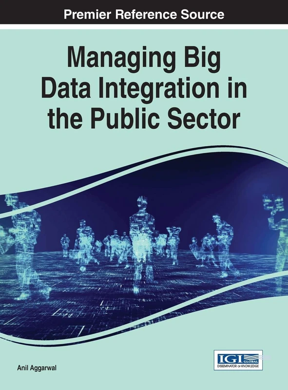 Managing Big Data Integration in the Public Sector (Advances in Public Policy and Administration)