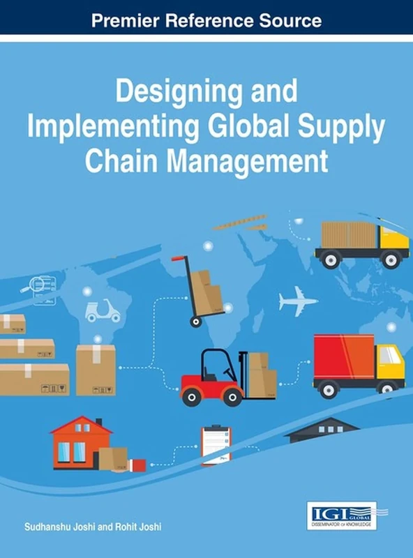Designing and Implementing Global Supply Chain Management (Advances in Logistics, Operations, and Management Science)