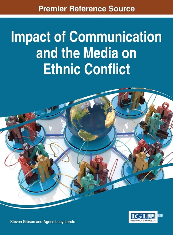 Impact of Communication and the Media on Ethnic Conflict (Advances in Media, Entertainment, and the Arts)