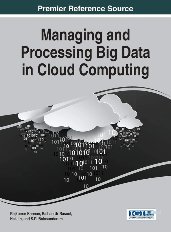 Managing and Processing Big Data in Cloud Computing (Advances in Data Mining and Database Management)