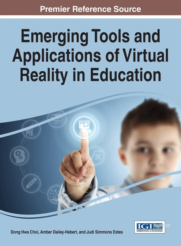 Emerging Tools and Applications of Virtual Reality in Education (Advances in Educational Technologies and Instructional Design)