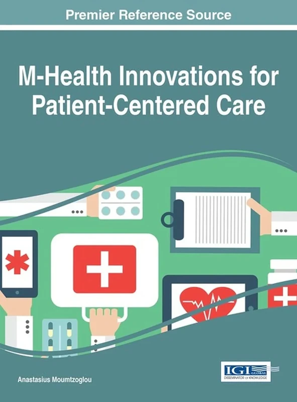M-Health Innovations for Patient-Centered Care (Advances in Healthcare Information Systems and Administration)