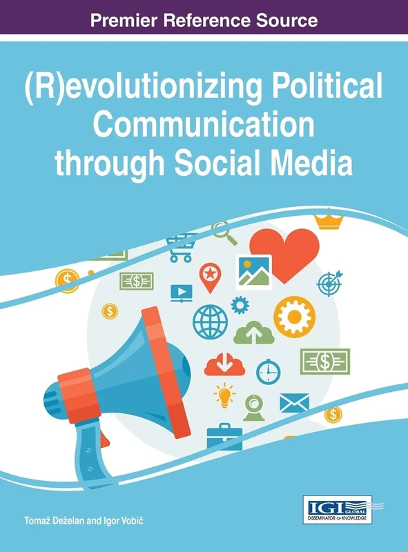 (R)evolutionizing Political Communications through Social Media (Advances in Public Policy and Administration)