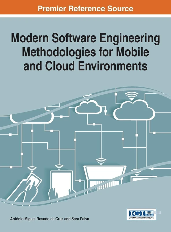 Modern Software Engineering Methodologies for Mobile and Cloud Environments (Advances in Systems Analysis, Software Engineering, and High Performance Computing)