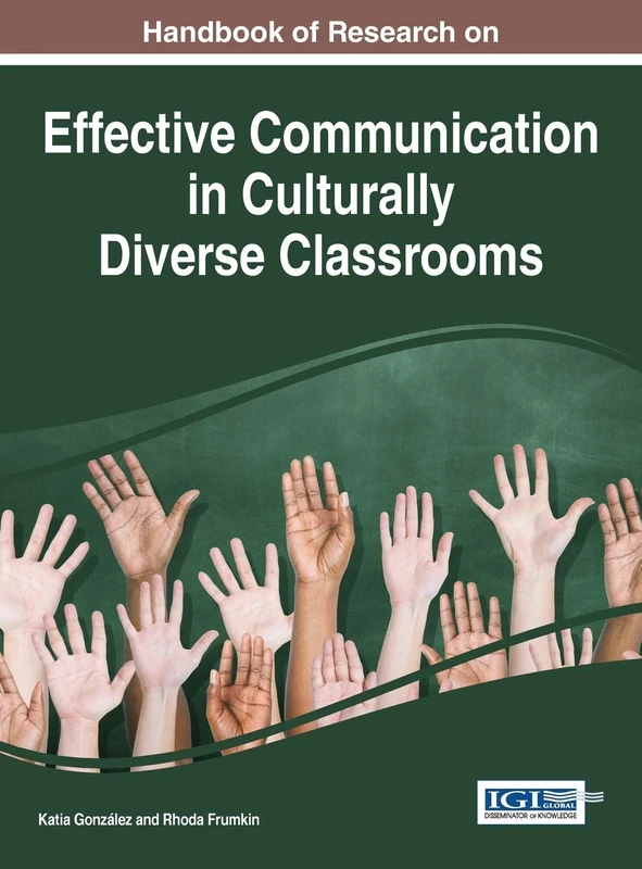 Handbook of Research on Effective Communication in Culturally Diverse Classrooms (Advances in Higher Education and Professional Development)